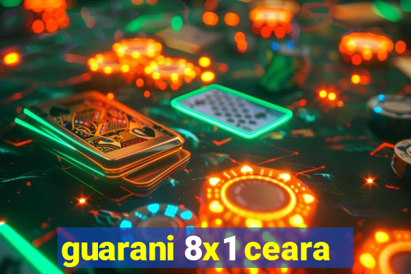 guarani 8x1 ceara